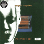 1999 - Roger Taylor - Pressure on (UK) EMI/Parlophone RR 6507