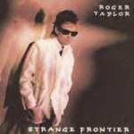 1984 - Roger Taylor - Strange Frontier (South Africa) EMI/Electrola EMIJ 4485