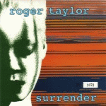 1999 - Roger Taylor - Surrender (EU) EMI/Parlophone 7 24388 68877 2